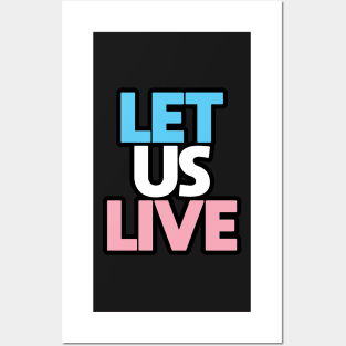 Trans Rights Are Human Rights - "LET US LIVE" - (BLK OL)(TXT STKD) Posters and Art